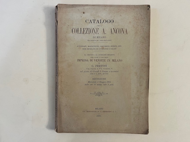 Catalogo della Collezione A. Ancona di Milano... Autografi, Manoscritti, Documenti storici ecc. Serie importante dei governatori di Milano ... Mercoledì 1 giugno 1892
